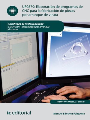 cover image of Elaboración de programas de cnc para la fabricación de piezas por arranque de viruta. FMEH0109